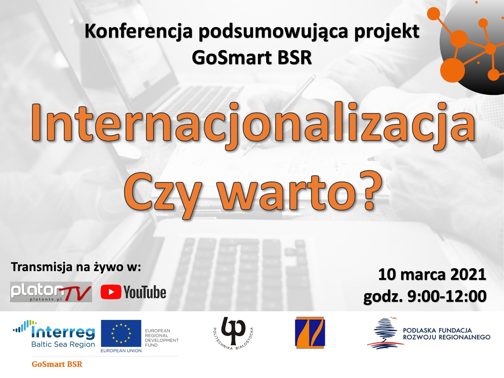 Konferencja podsumowująca projekt GoSmart BSR Internacjonalizacja. Czy warto? 10 marca 2021 r. godz. 9-12