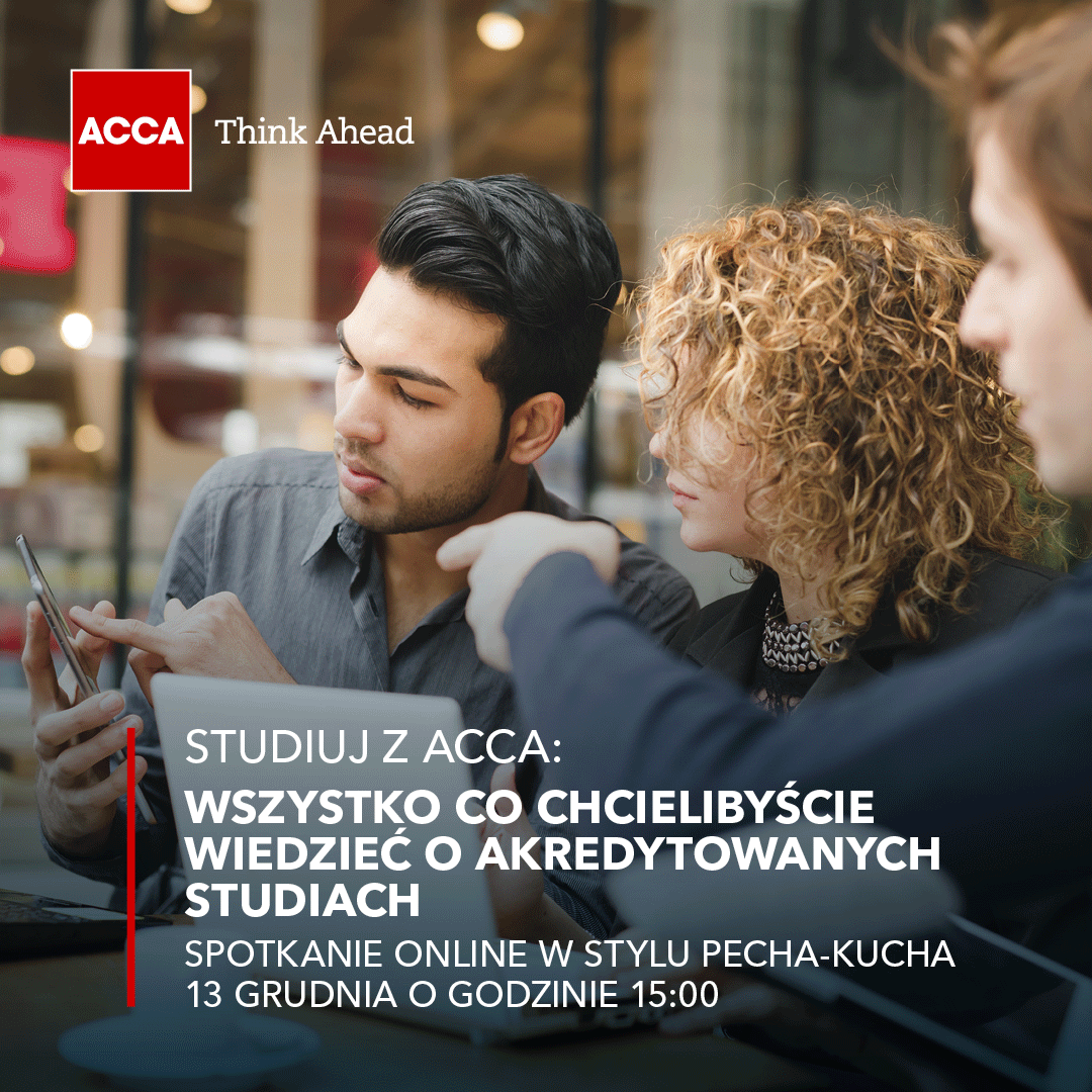 Studiuj z ACCA. Wszystko co chcielibyście wiedzieć o akredytowanych studiach. Spotkanie online.