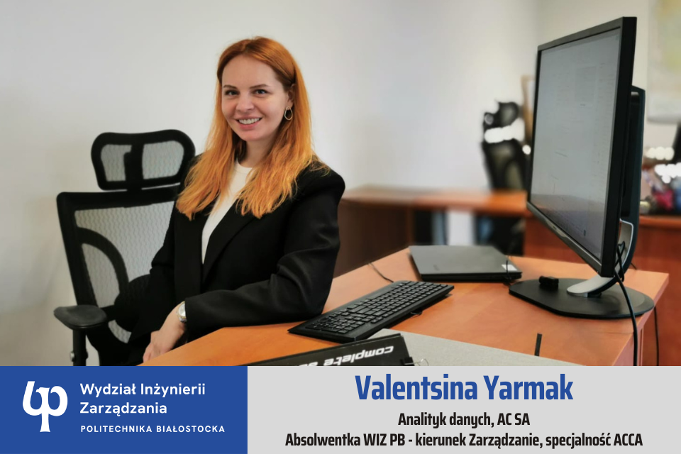 Valentsina Yarmak, absolwentka Wydziału Inżynierii Zarządzania Politechniki Białostockiej, kierunek ZARZĄDZANIE